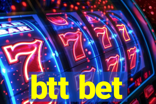 btt bet